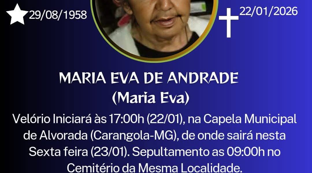 FALECEU SENHORA MARIA EVA DE ANDRADE DE ALVORADA, CARANGOLA