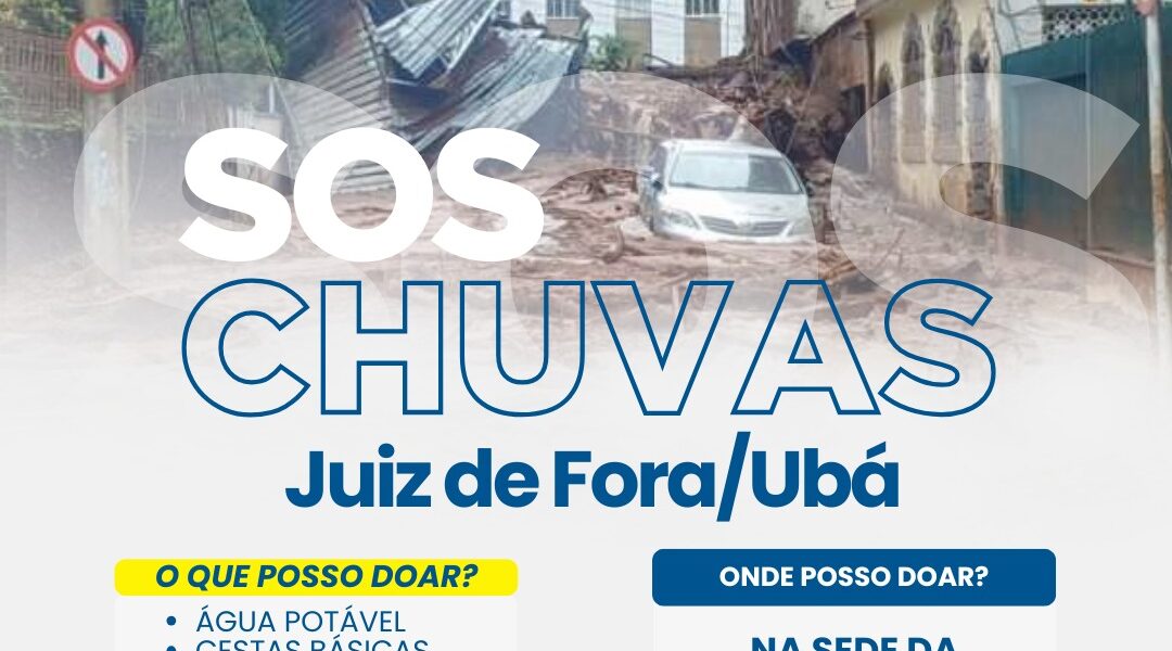 SOS CHUVAS- JUIZ DE FORA / UBÁ, ORIZÂNIA ENTRA NA CAMPANHA