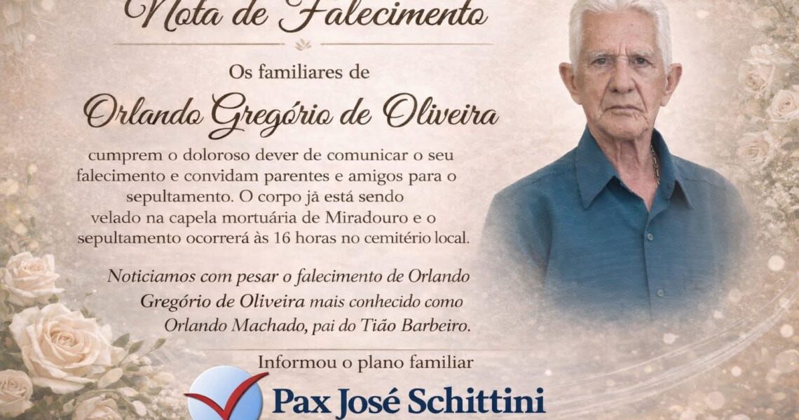 FALECEU ORLANDO GREGORIO DE OLIVEIRA, DE MIRADOURO