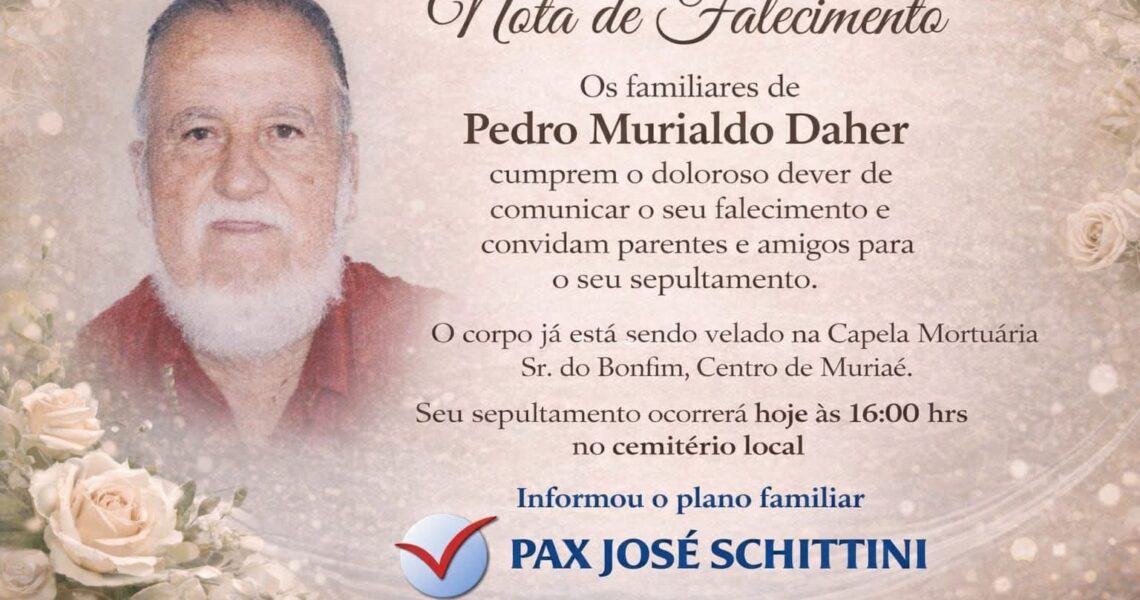FALECEU PEDRO MURIALDO DAHER, DE MURIAÉ